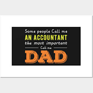 Some people call me an accountant the most important call me dad,gift for accountant Posters and Art